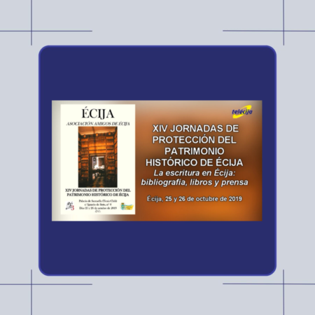 XIV JORNADAS PROTECCIÓN PATRIMONIO ASOC AMIGOS DE ÉCIJA 25 Y 26 OCT 2019