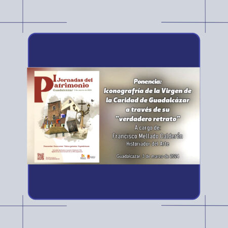 Guadalcázar 2024.- JORNADAS PATRIMONIO GUADALCÁZAR 2024 LA ICONOGRAFIA DE LA VRGEN DE LA CARIDAD A TRAVÉS DE SU VERDADERO RETRATO 03032024