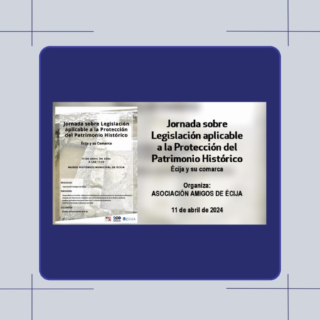JORNADA SOBRE LEGISLACIÓN PROTECCIÓN PATRIMONIO AMIGOS DE ÉCIJA - PONENCIA 1 11042024